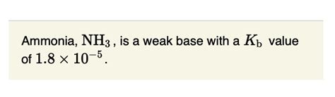 kb of nh3|Ammonia, NH3, is a weak base with a Kb value of。